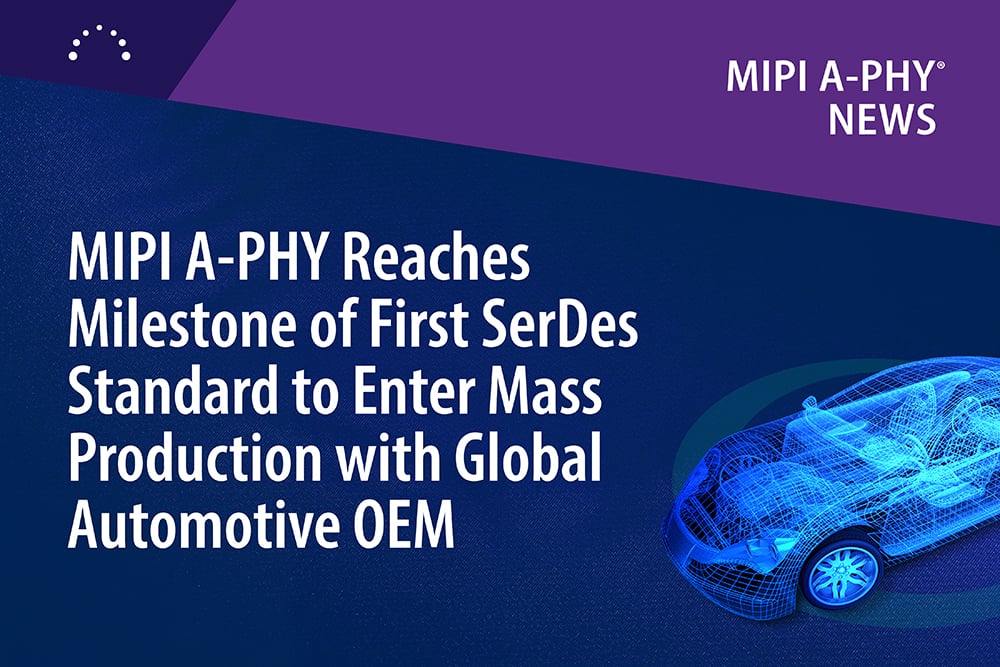 MIPI A-PHY Enter Mass Production with Global Automotive OEM